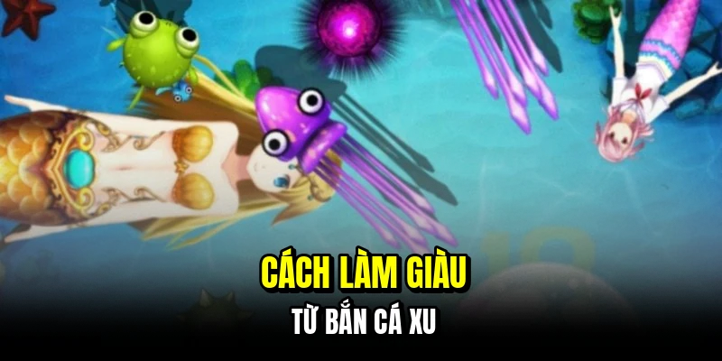 Cách làm giàu từ bắn cá xu