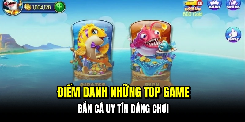 Điểm danh những top game bắn cá uy tín đáng chơi