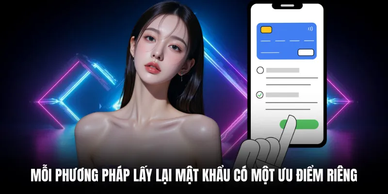 Mỗi phương pháp lấy lại mật khẩu có một ưu điểm riêng