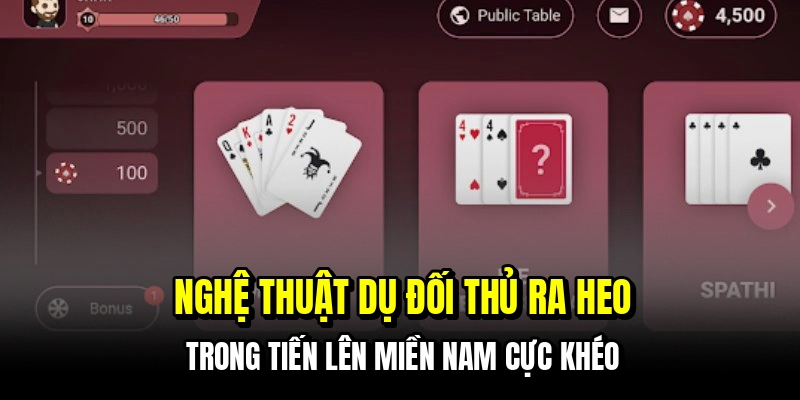Nghệ thuật dụ đối thủ ra heo trong tiến lên miền nam cực khéo