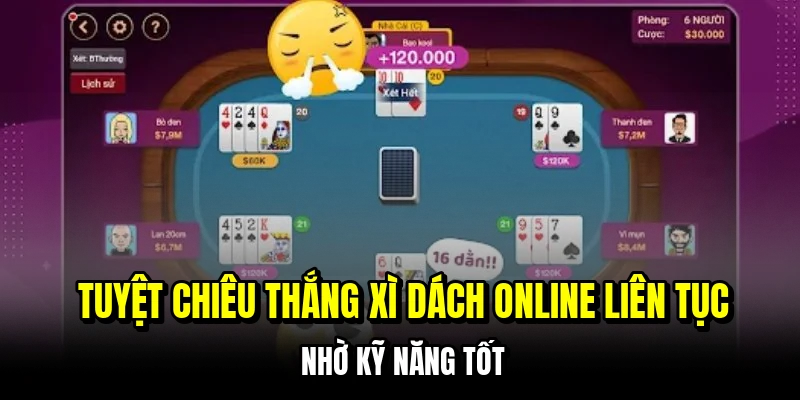 Tuyệt chiêu thắng xì dách online liên tục nhờ kỹ năng tốt